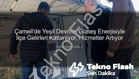 Çameli’nde Güneş Enerjisi Devrimi: GES-2 ile Kapasite Artışı ve Yeni Gelir Kaynakları