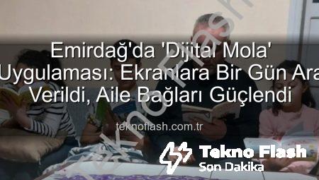 Emirdağ’da ‘Dijital Mola’ Uygulaması: Ekranlara Bir Gün Ara Verildi, Aile Bağları Güçlendi