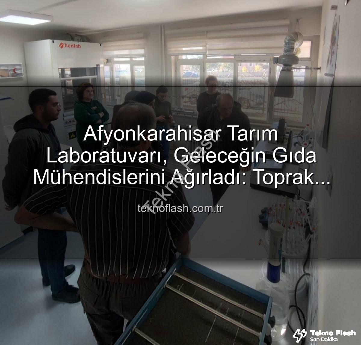 toprak analizi - Afyonkarahisar Tarım Laboratuvarı, Geleceğin Gıda Mühendislerini Ağırladı: Toprak Analizi ve Verimlilik Sırları Açığa Çıktı