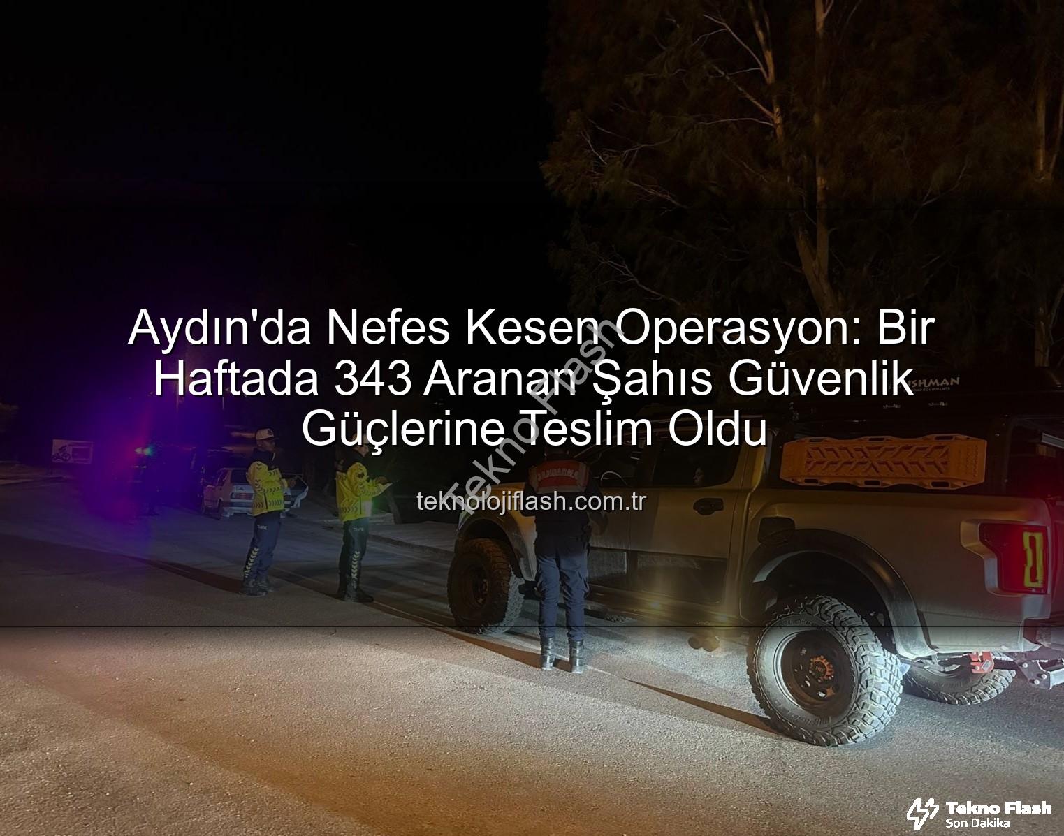 Aydın aranan şahıs - Aydın'da Nefes Kesen Operasyon: Bir Haftada 343 Aranan Şahıs Adaletle Buluştu!