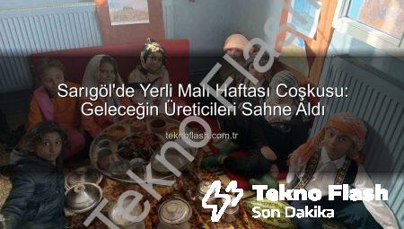 Sarıgöl’de Yerli Malı Haftası Coşkusu: Geleceğin Üreticileri Sahne Aldı