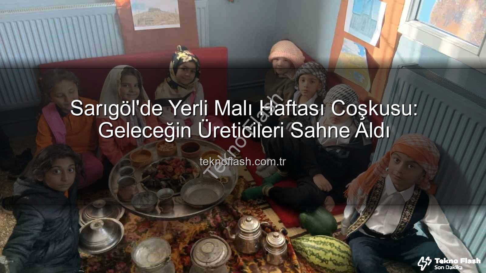 yerli malı haftası - Sarıgöl'de Yerli Malı Haftası Coşkusu: Geleceğin Üreticileri Sahne Aldı