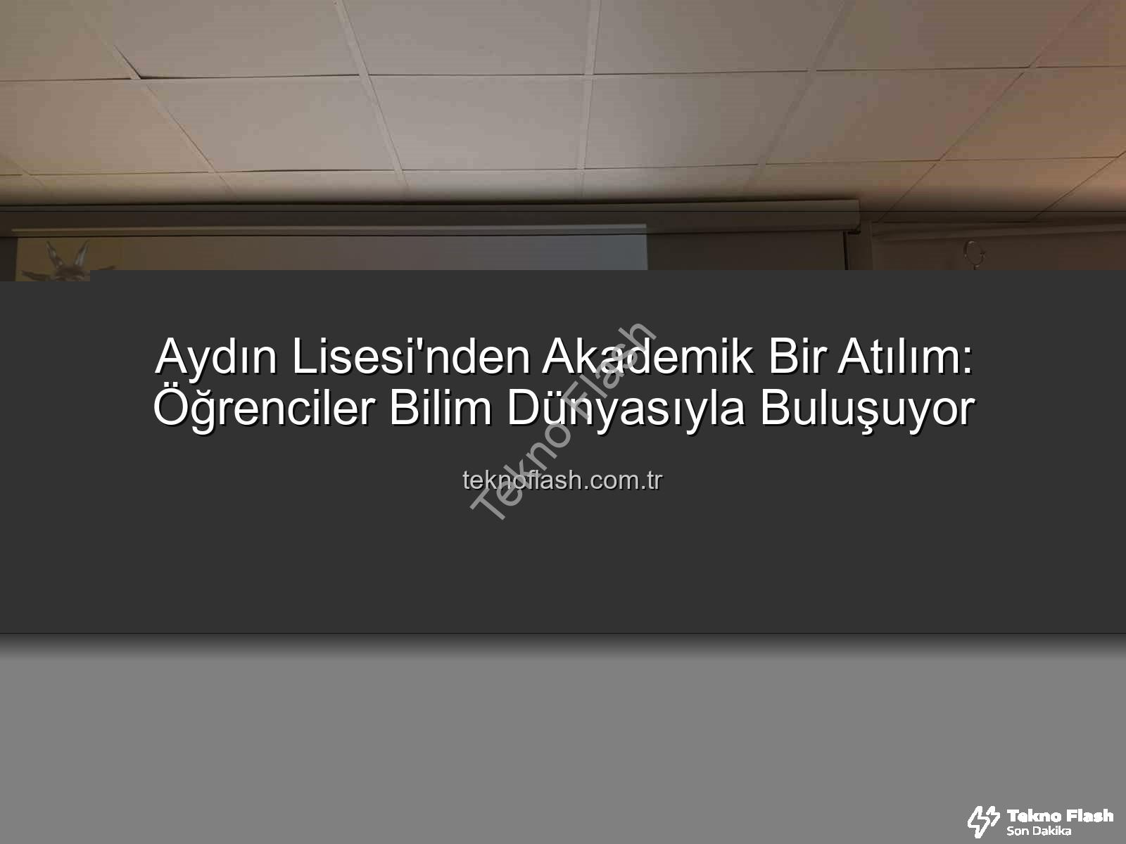 akademisyenlerle buluşma - Aydın Lisesi'nden Akademik Bir Atılım: Öğrenciler Bilim Dünyasıyla Buluşuyor