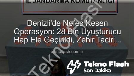 Denizli’de Nefes Kesen Operasyon: 28 Bin Uyuşturucu Hap Ele Geçirildi, Zehir Taciri Tutuklandı