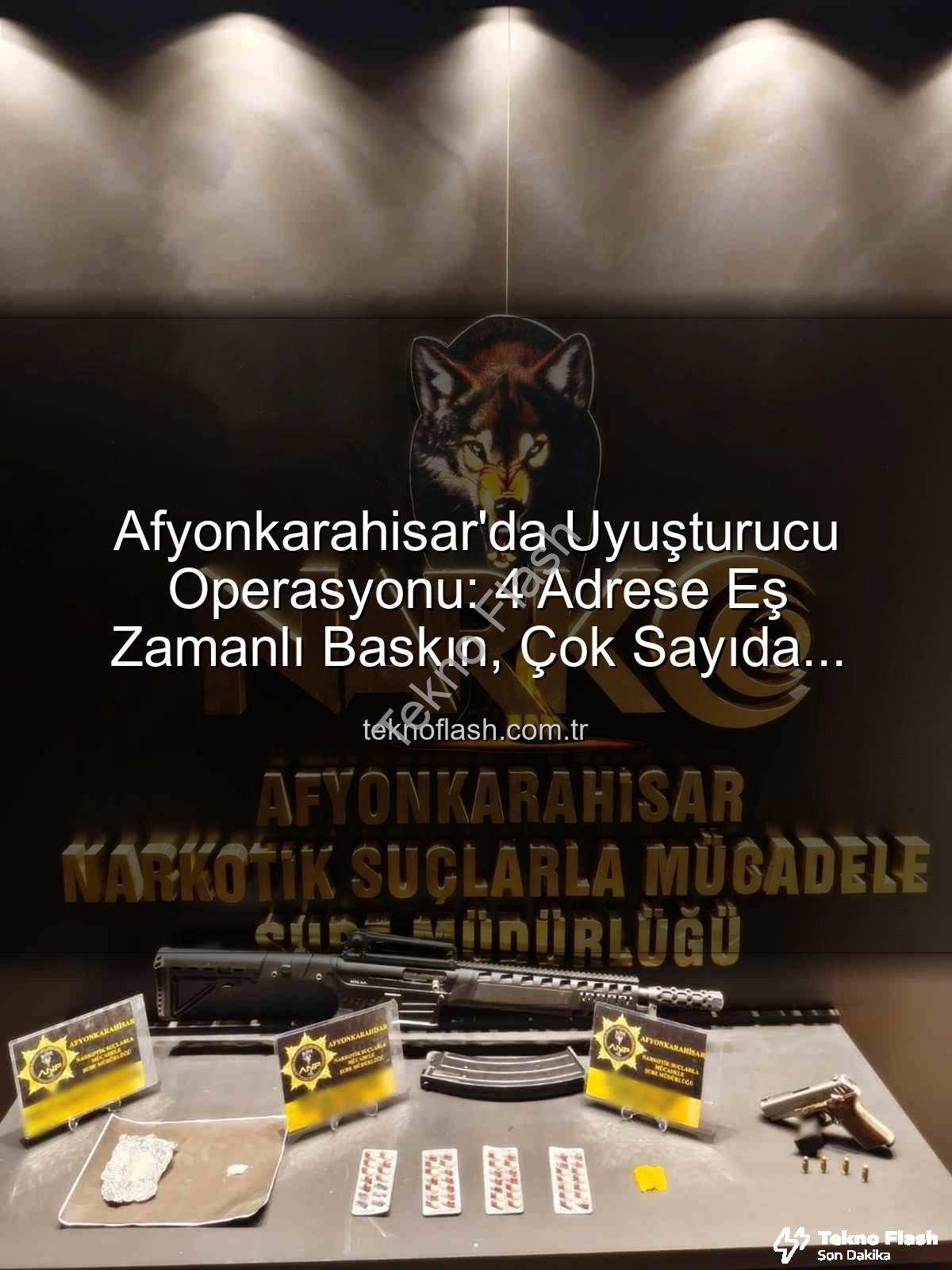 Afyonkarahisar uyuşturucu operasyonu - Afyonkarahisar'da Uyuşturucu Operasyonu: 4 Adrese Eş Zamanlı Baskın, Çok Sayıda Maddi Delil Ele Geçti