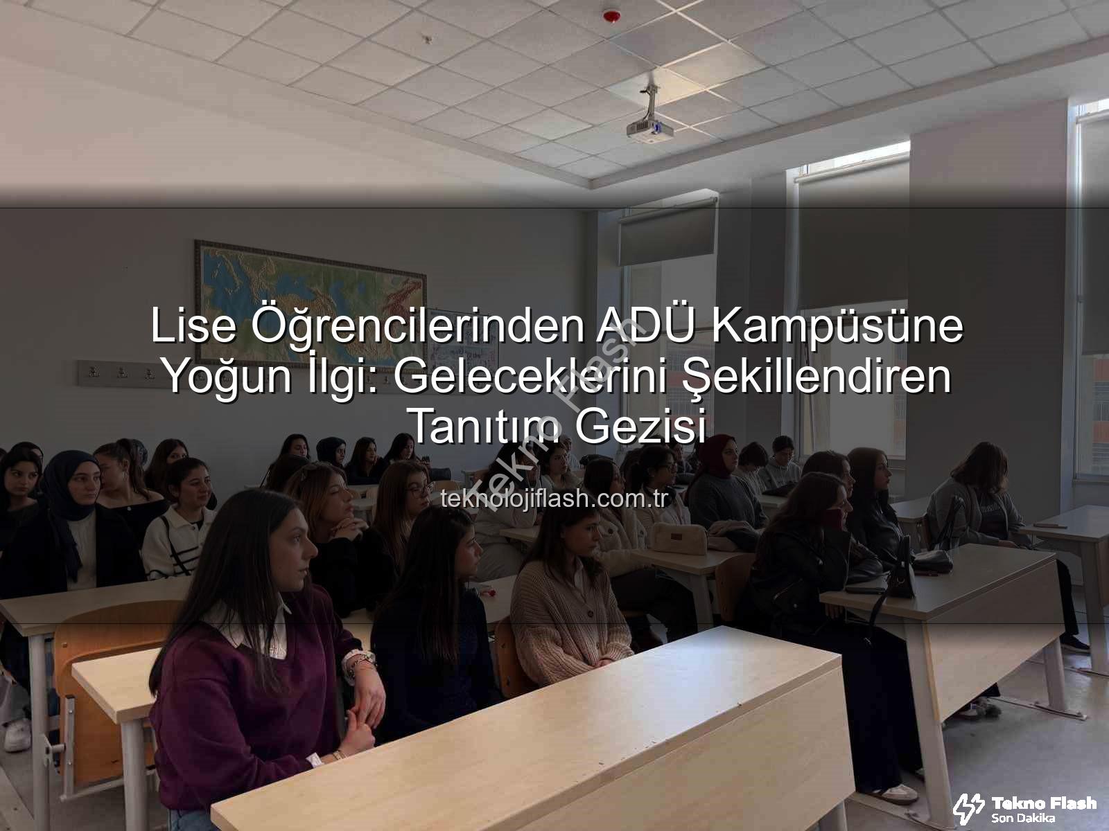 ADÜ kampüs tanıtımı - Gençler ADÜ'yü Keşfetti: Geleceğin Üniversite Adayları Kampüsü Tanıdı