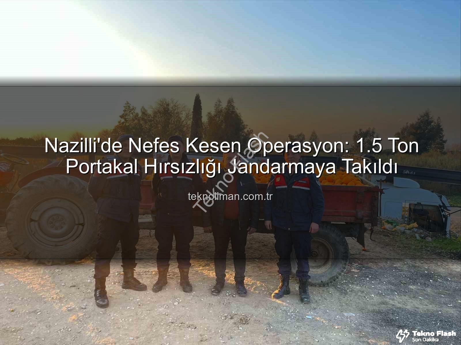 portakal hırsızlığı - Nazilli'de Nefes Kesen Operasyon: 1.5 Ton Portakal Hırsızlığı Suçüstü Yakalandı!