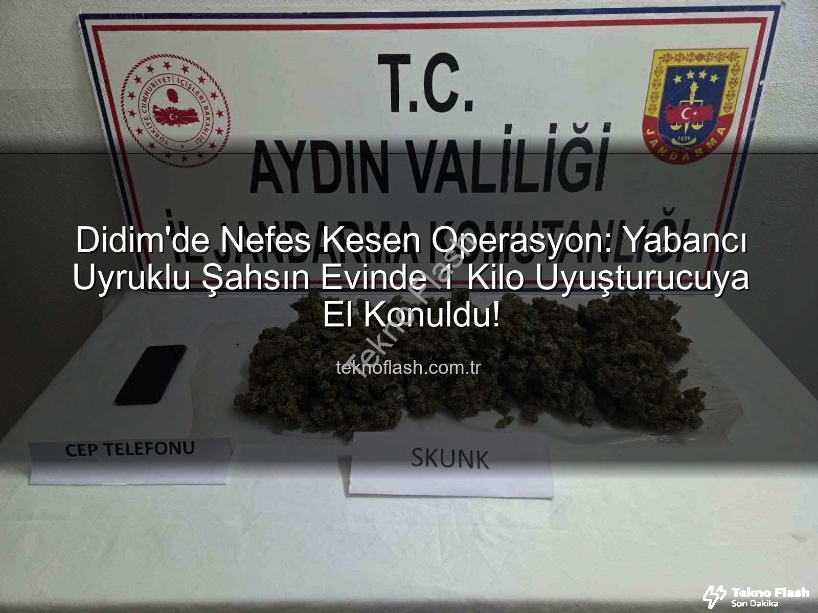 Didim uyuşturucu operasyonu - Didim'de Nefes Kesen Operasyon: Yabancı Uyruklu Şahsın Evinde 1 Kilo Uyuşturucuya El Konuldu!