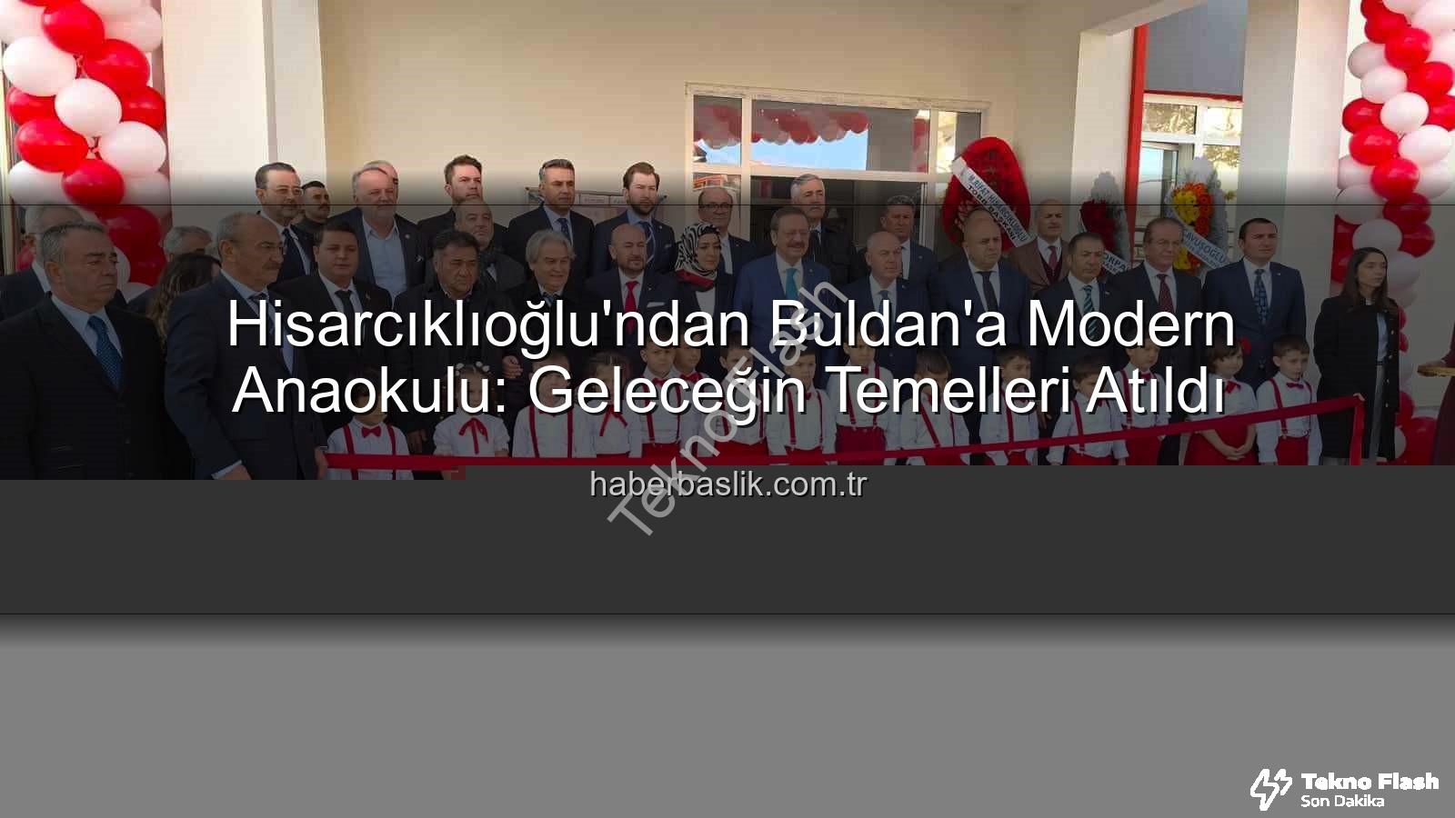 TOBB Anaokulu Buldan - Hisarcıklıoğlu'ndan Buldan'a Dev Yatırım: TOBB Anaokulu Hizmete Açıldı