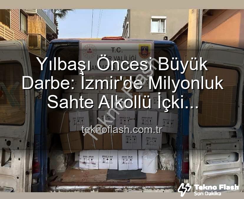 sahte alkollü içki - Yılbaşı Öncesi Büyük Darbe: İzmir'de Milyonluk Sahte Alkollü İçki Operasyonu!