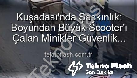 Kuşadası’nda Şaşkınlık: Boyundan Büyük Scooter’ı Çalan Minikler Güvenlik Kamerasında!