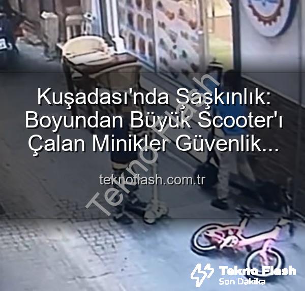 Kuşadası'nda Şaşkınlık: Boyundan Büyük Scooter'ı Çalan Minikler Güvenlik Kamerasında!