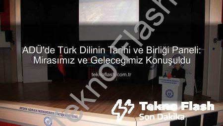 ADÜ’de Türk Dilinin Tarihi ve Birliği Paneli: Mirasımız ve Geleceğimiz Konuşuldu
