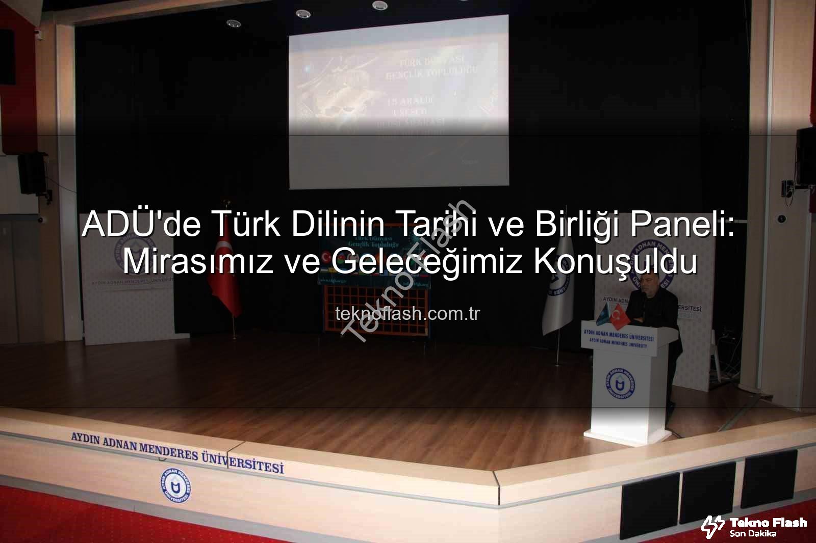 Türk dilinin birliği - ADÜ'de Türk Dilinin Tarihi ve Birliği Paneli: Mirasımız ve Geleceğimiz Konuşuldu