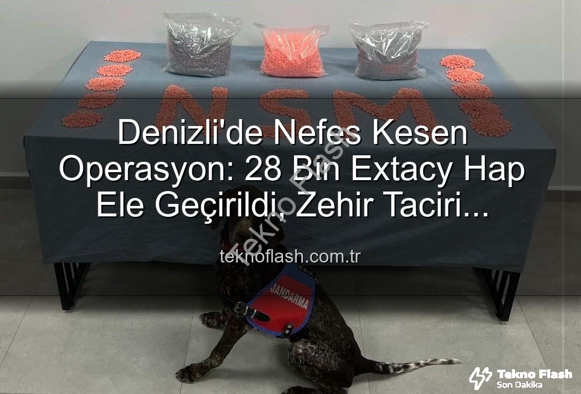 Denizli uyuşturucu operasyonu - Denizli'de Nefes Kesen Operasyon: 28 Bin Extacy Hap Ele Geçirildi, Zehir Taciri Tutuklandı!