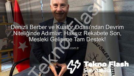 Denizli Berber ve Kuaför Odası’ndan Devrim Niteliğinde Adımlar: Haksız Rekabete Son, Mesleki Gelişime Tam Destek!