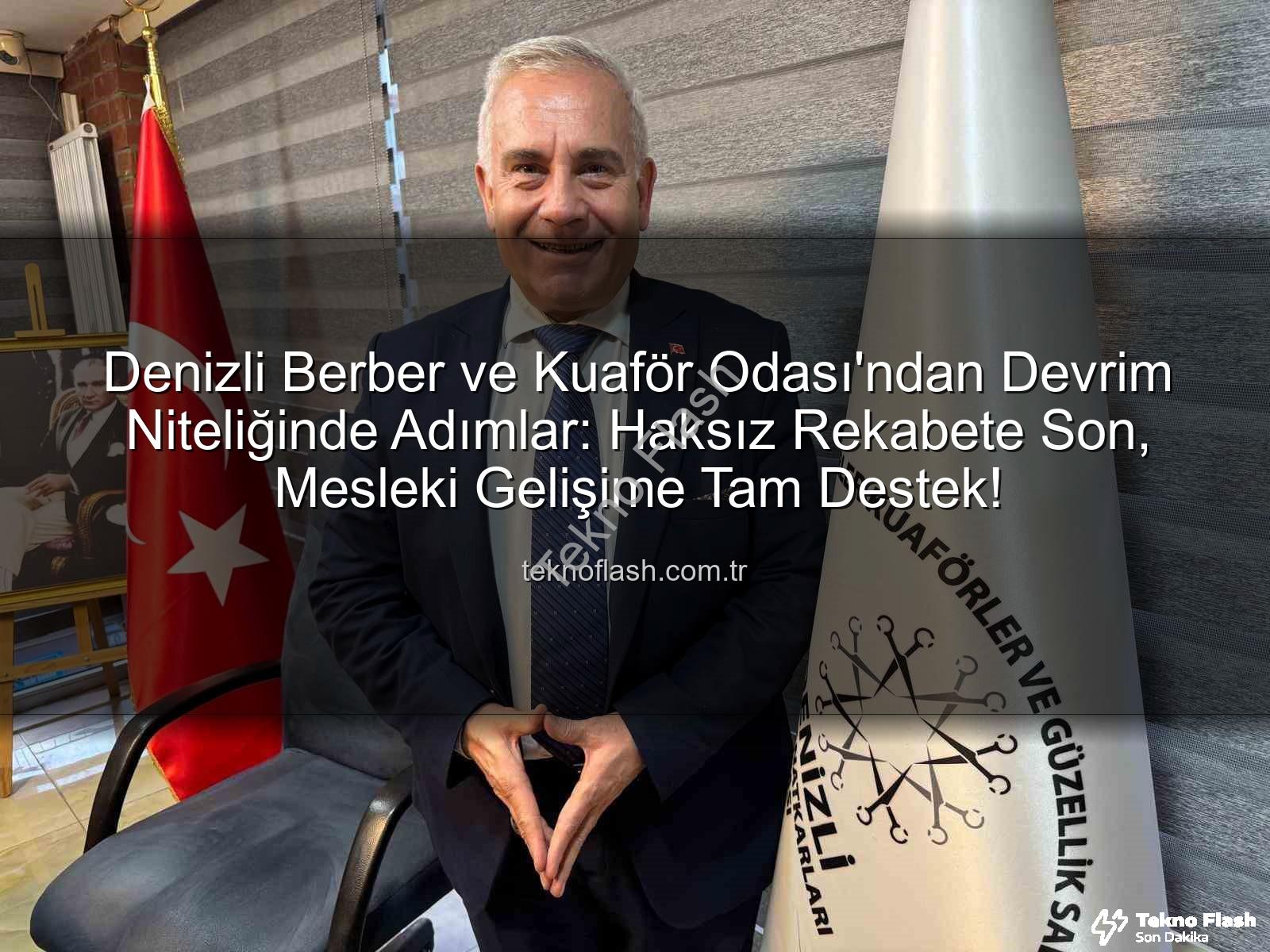 haksız rekabet - Denizli Berber ve Kuaför Odası'ndan Devrim Niteliğinde Adımlar: Haksız Rekabete Son, Mesleki Gelişime Tam Destek!