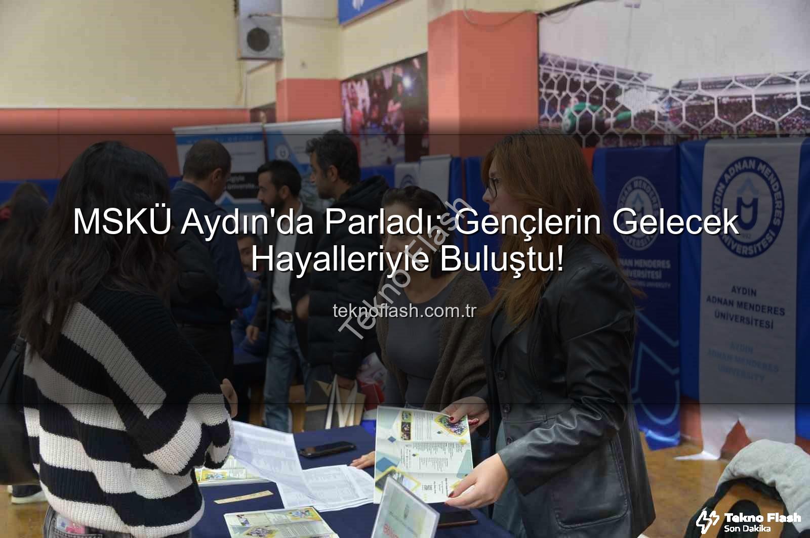 MSKÜ Aydın - MSKÜ Aydın'da Parladı: Gençlerin Gelecek Hayalleriyle Buluştu!