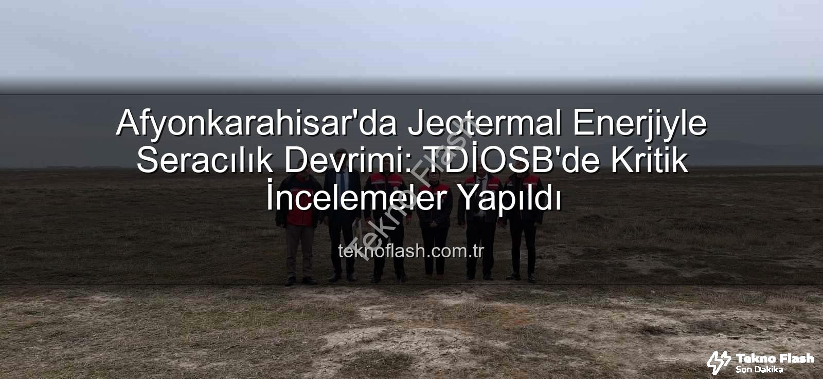 jeotermal sondaj kuyuları - Afyonkarahisar'da Jeotermal Enerjiyle Seracılık Devrimi: TDİOSB'de Kritik İncelemeler Yapıldı