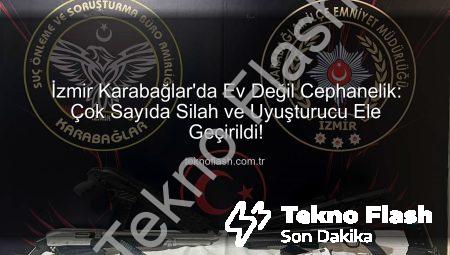 İzmir Karabağlar’da Ev Değil Cephanelik: Çok Sayıda Silah ve Uyuşturucu Ele Geçirildi!