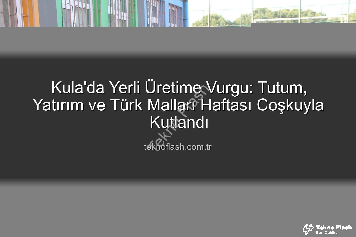 Tutum Yatırım Türk Malları Haftası - Kula'da Yerli Üretime Vurgu: Tutum, Yatırım ve Türk Malları Haftası Coşkuyla Kutlandı