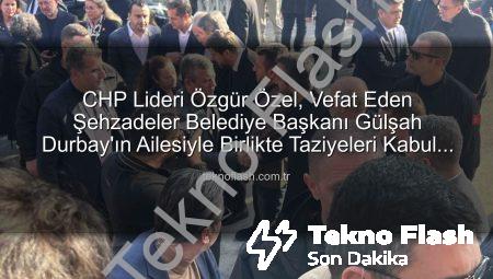 CHP Lideri Özgür Özel, Vefat Eden Şehzadeler Belediye Başkanı Gülşah Durbay’ın Ailesiyle Birlikte Taziyeleri Kabul Etti