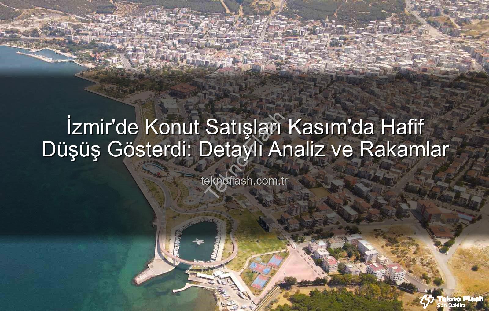 İzmir konut satışları - İzmir'de Konut Satışları Kasım'da Hafif Düşüş Gösterdi: Detaylı Analiz ve Rakamlar