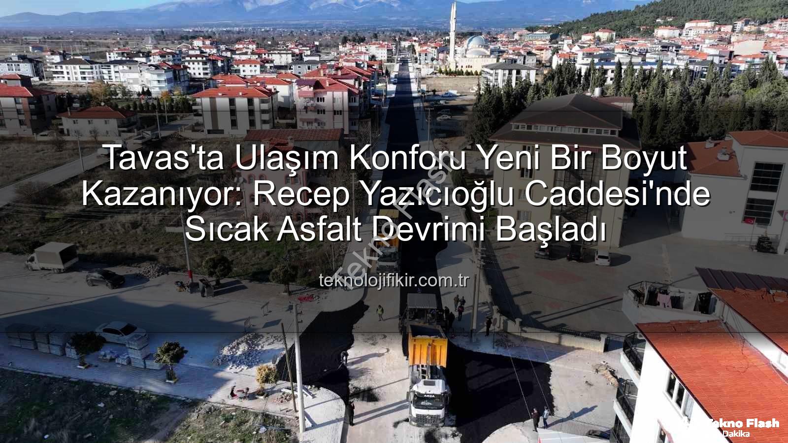 Tavas ulaşım - Tavas'ta Ulaşım Devrimi Başladı: Recep Yazıcıoğlu Caddesi Yeniden Şekilleniyor