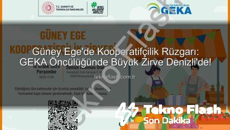 Güney Ege’de Kooperatifçilik Rüzgarı: GEKA Öncülüğünde Büyük Zirve Denizli’de!