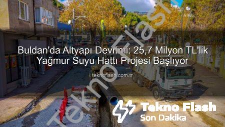 Buldan’da Altyapı Devrimi: 25,7 Milyon TL’lik Yağmur Suyu Hattı Projesi Başlıyor