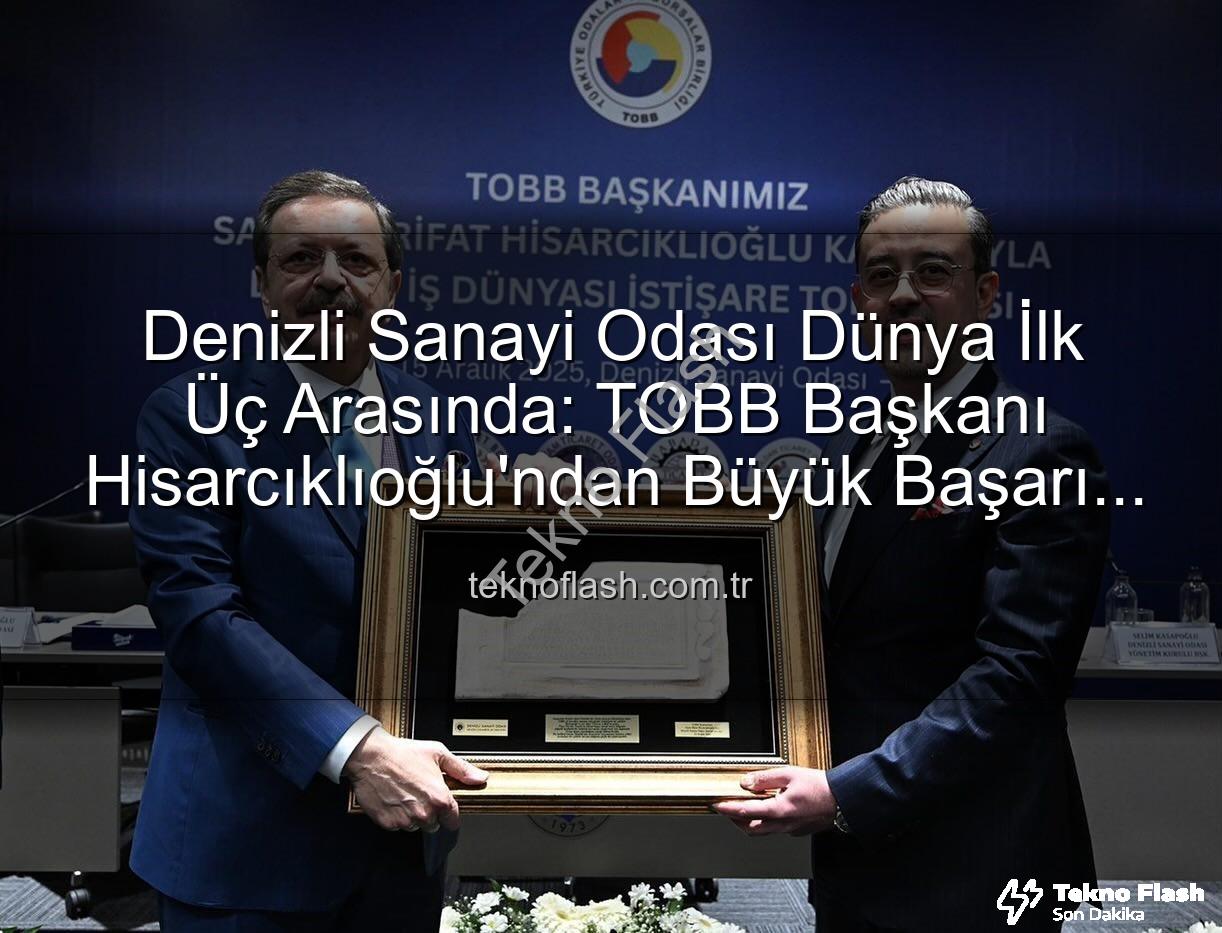 Denizli Sanayi Odası - Denizli Sanayi Odası Dünya İlk Üç Arasında: TOBB Başkanı Hisarcıklıoğlu'ndan Büyük Başarı Haberi