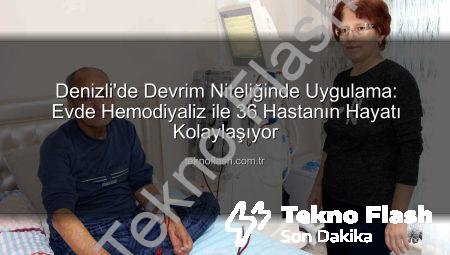 Denizli’de Devrim Niteliğinde Uygulama: Evde Hemodiyaliz ile 36 Hastanın Hayatı Kolaylaşıyor