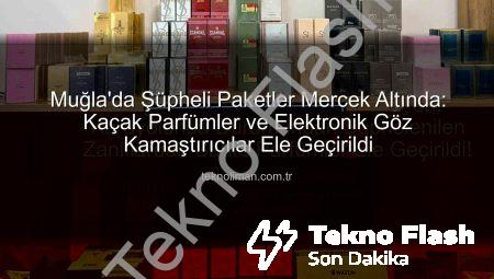 Muğla’da Nefes Kesen Operasyon: Karayolunda Durumundan Şüphelenilen Zanlılardan Sahte Parfümler Ele Geçirildi!