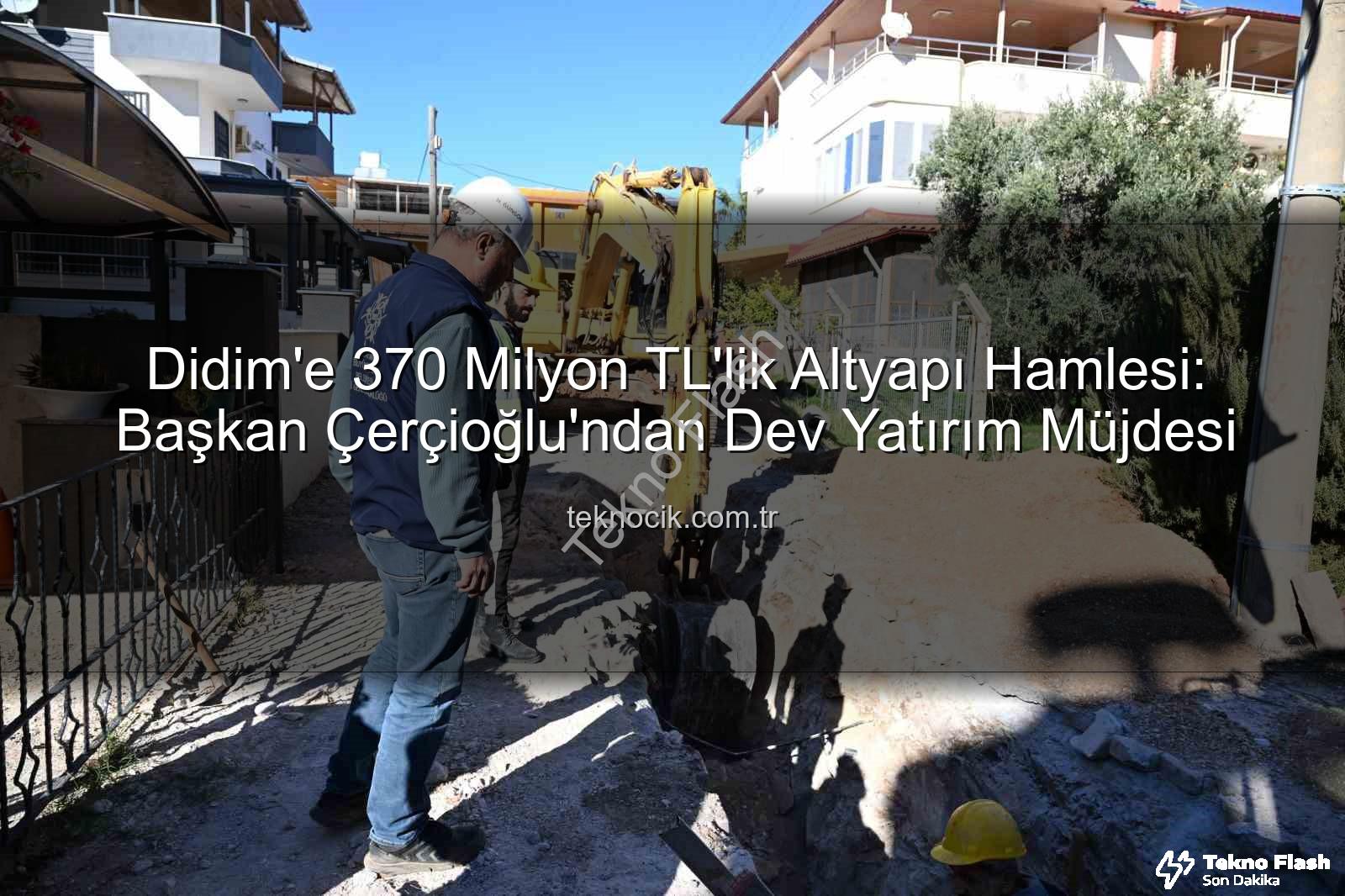 Didim altyapı yatırımı - Didim'e Nefes Aldıracak Dev Altyapı Hamlesi: 370 Milyon TL'lik Yatırım Tamamlanıyor