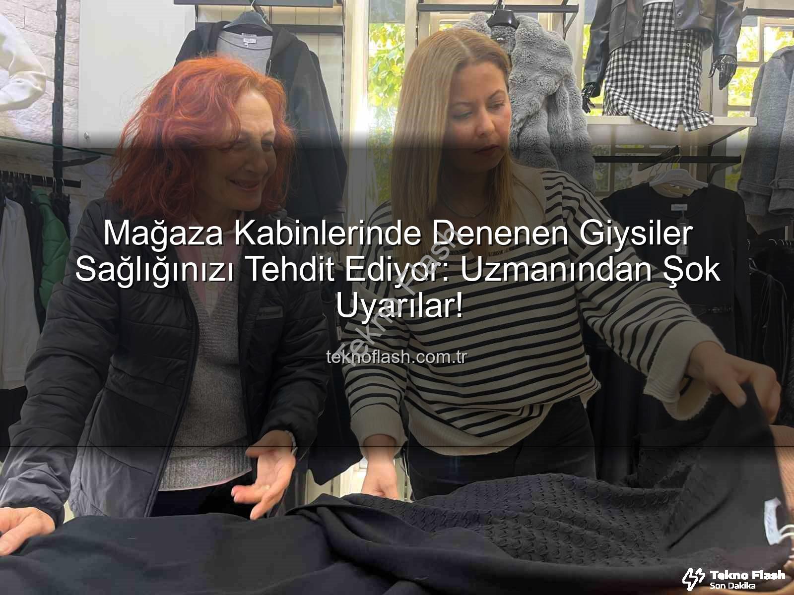 denenen giysiler - Mağaza Kabinlerinde Denenen Giysiler Sağlığınızı Tehdit Ediyor: Uzmanından Şok Uyarılar!