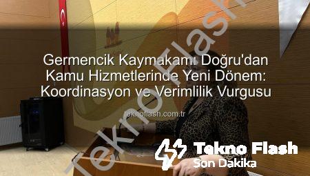 Germencik Kaymakamı Doğru’dan Kamu Hizmetlerinde Yeni Dönem: Koordinasyon ve Verimlilik Vurgusu