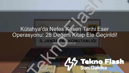 Kütahya’da Nefes Kesen Tarihi Eser Operasyonu: 28 Değerli Kitap Ele Geçirildi!