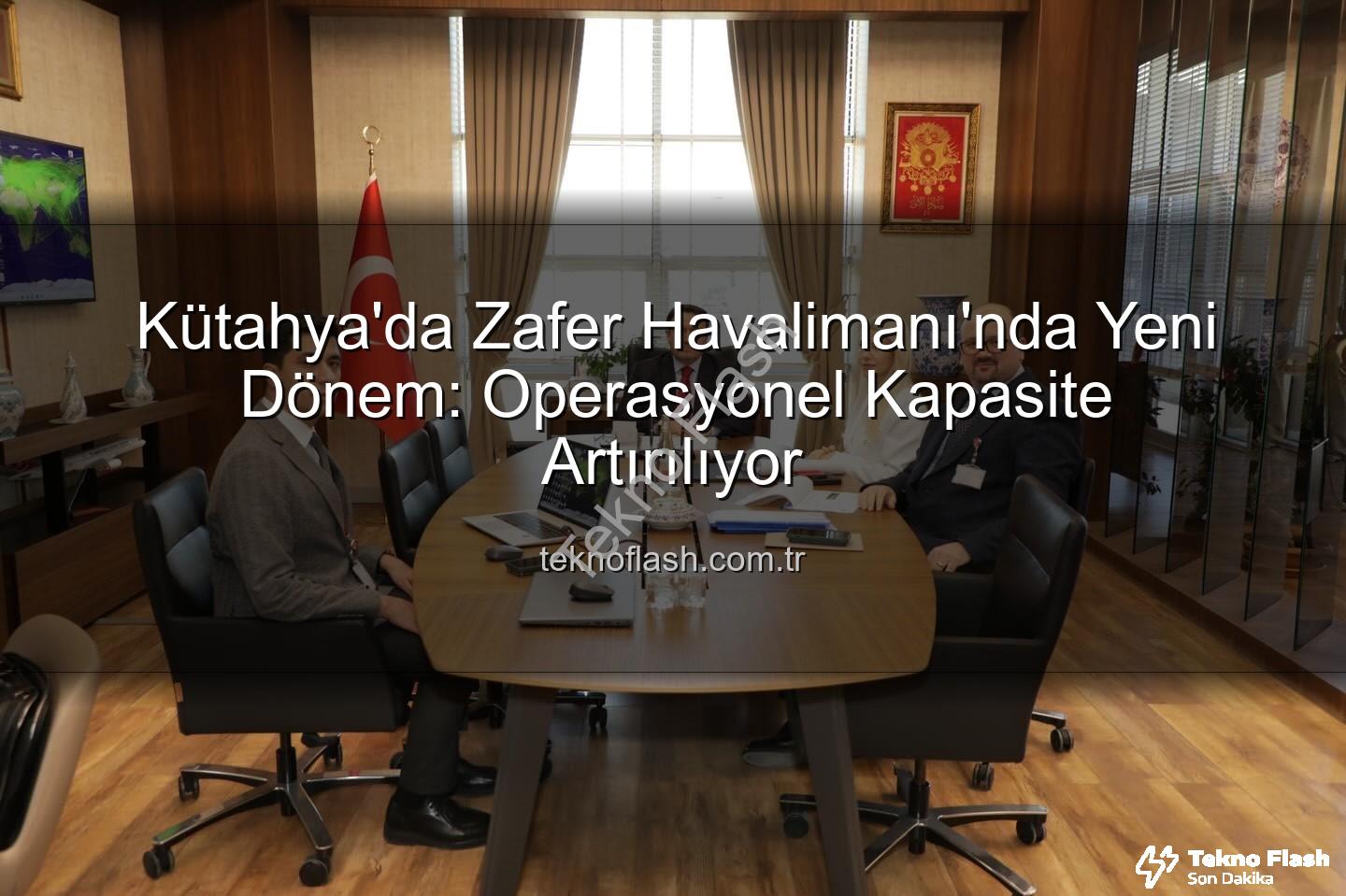 Zafer Havalimanı - Kütahya'da Zafer Havalimanı'nda Yeni Dönem: Operasyonel Kapasite Artırılıyor