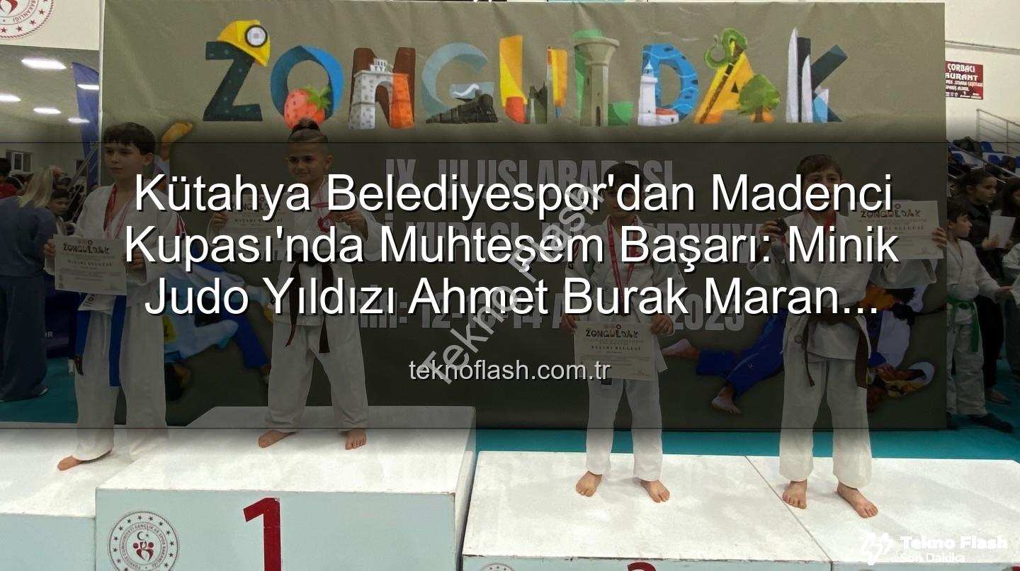 Kütahya Belediyespor'dan Madenci Kupası'nda Muhteşem Başarı: Minik Judo Yıldızı Ahmet Burak Maran Podyuma Çıktı!