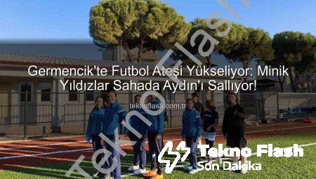Germencik’te Futbol Ateşi Yükseliyor: Minik Yıldızlar Sahada Aydın’ı Sallıyor!