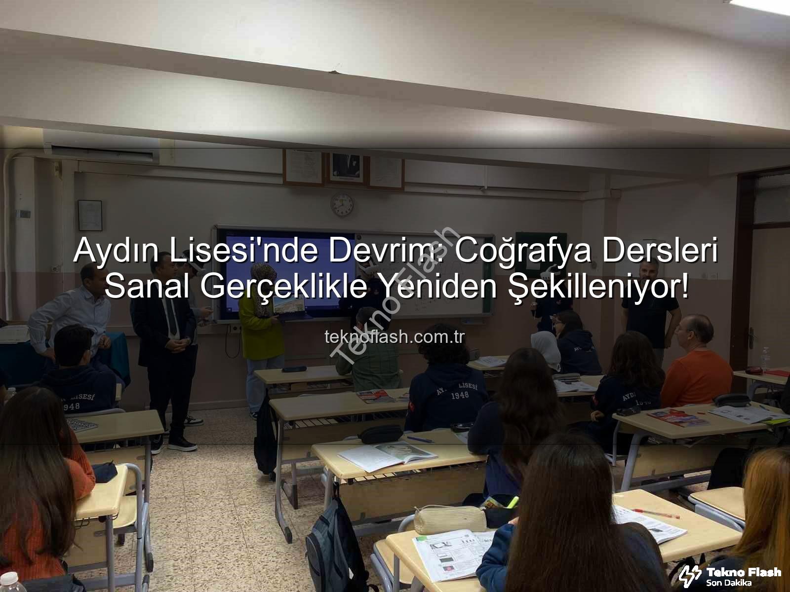 sanal gerçeklik coğrafya - Aydın Lisesi'nde Devrim: Coğrafya Dersleri Sanal Gerçeklikle Yeniden Şekilleniyor!