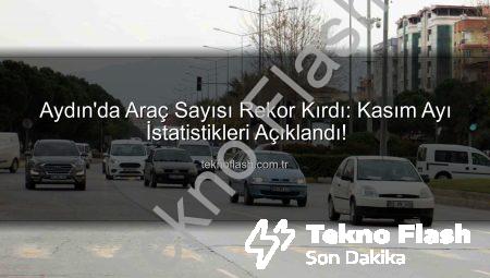 Aydın’da Araç Sayısı Rekor Kırdı: Kasım Ayı İstatistikleri Açıklandı!