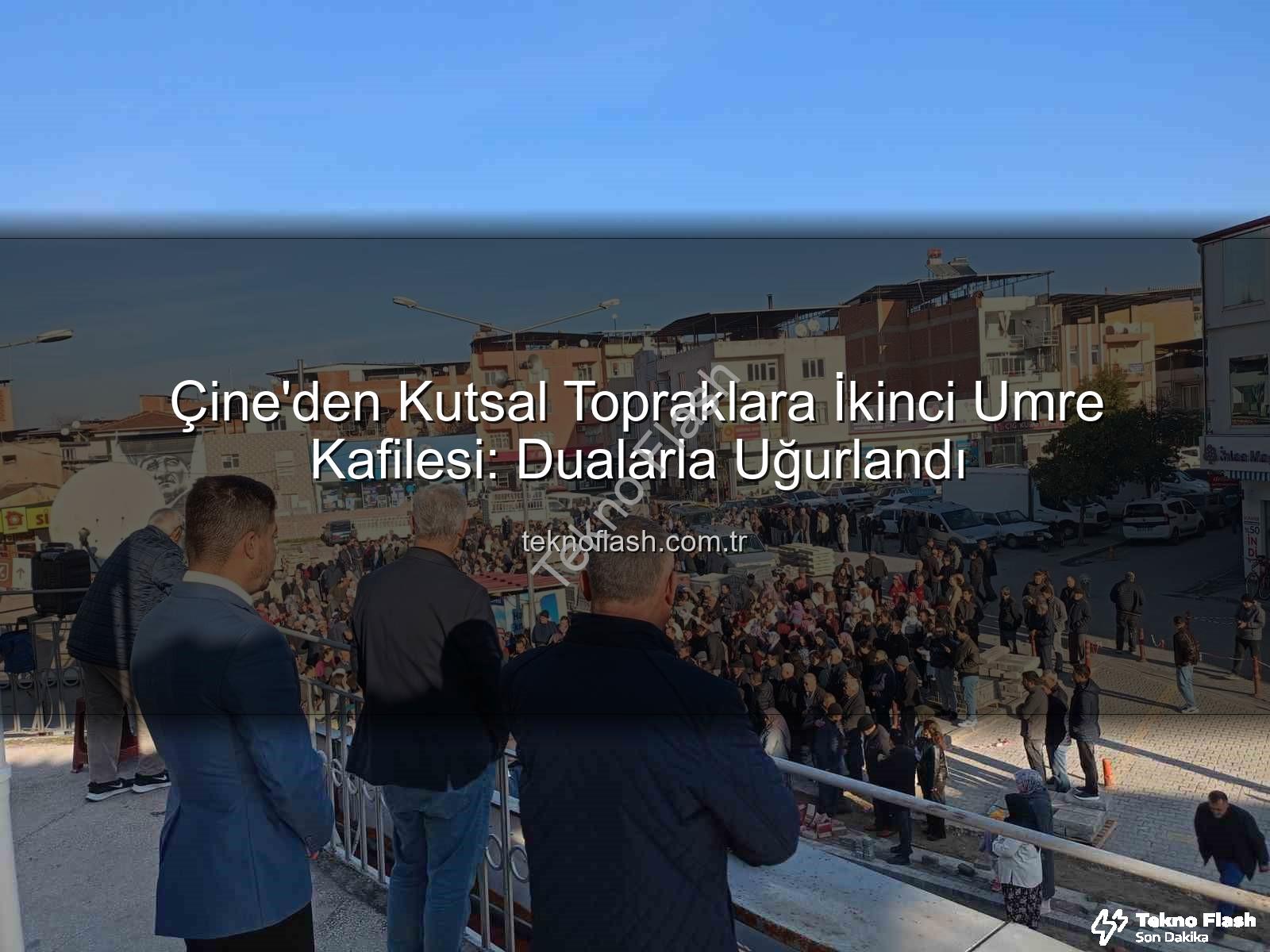 Çine umre kafilesi - Çine'den Kutsal Topraklara İkinci Umre Kafilesi: Dualarla Uğurlandı