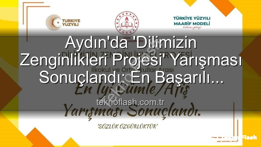 Dilimizin Zenginlikleri Projesi - Aydın'da 'Dilimizin Zenginlikleri Projesi' Yarışması Sonuçlandı: En Başarılı Cümle ve Afişler Belli Oldu!