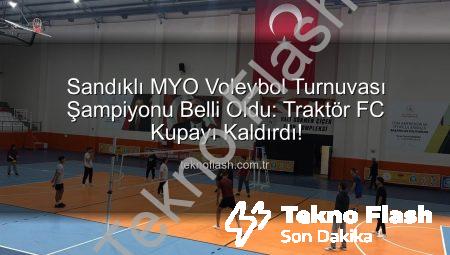 Sandıklı MYO Voleybol Turnuvası Şampiyonu Belli Oldu: Traktör FC Kupayı Kaldırdı!