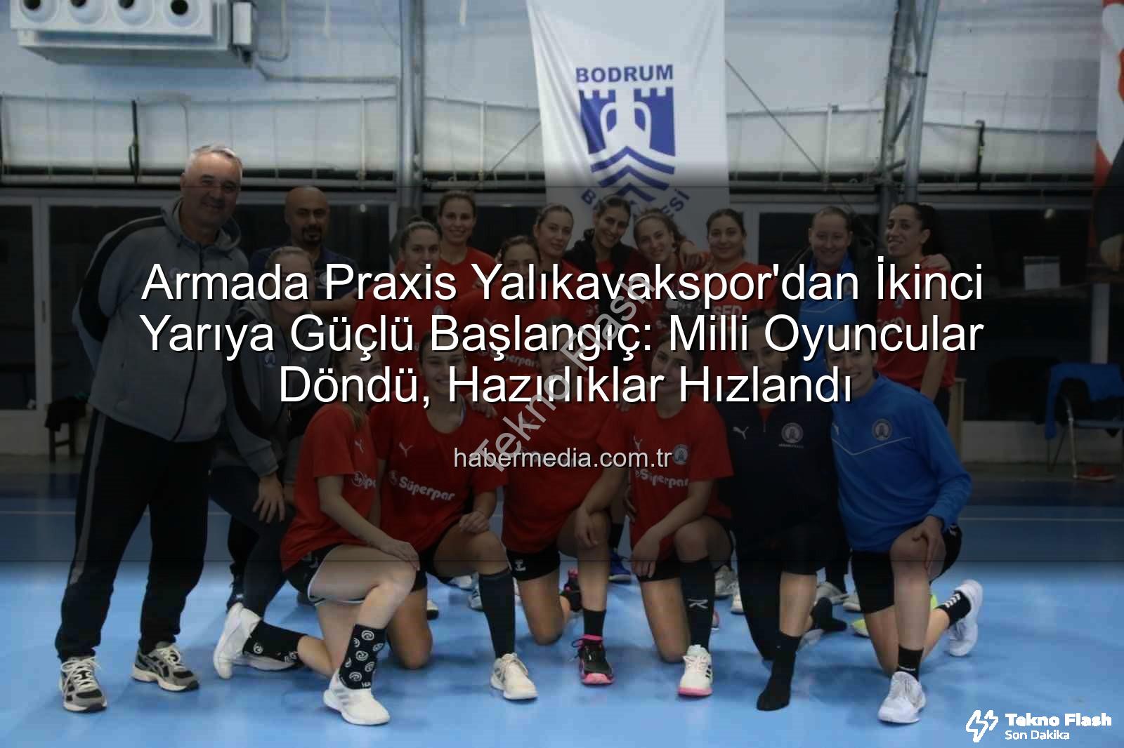 Armada Praxis Yalıkavakspor - Armada Praxis Yalıkavakspor'dan İkinci Yarı Ateşi: Milli Oyuncular Döndü, Hazırlıklar Tam Gaz!