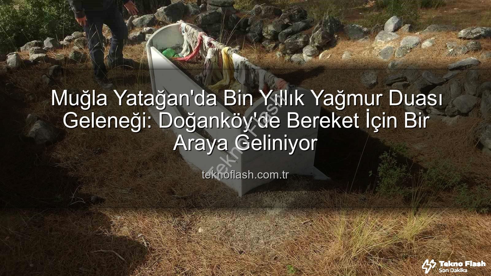 Muğla Yatağan'da Bin Yıllık Yağmur Duası Geleneği: Doğanköy'de Bereket İçin Bir Araya Geliniyor