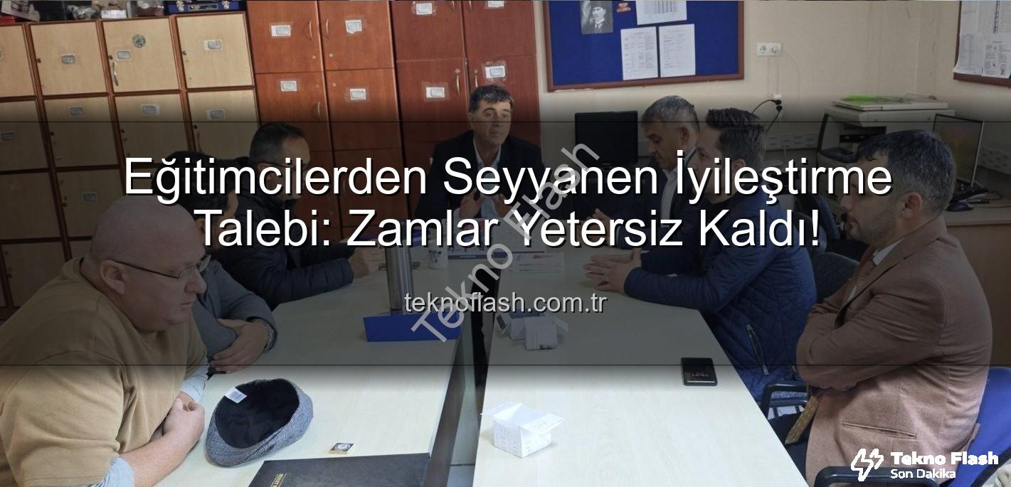 seyyanen iyileştirme - Eğitimcilerden Seyyanen İyileştirme Talebi: Zamlar Yetersiz Kaldı!