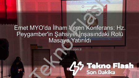 Emet MYO’da İlham Veren Konferans: Hz. Peygamber’in Şahsiyet İnşasındaki Rolü Masaya Yatırıldı