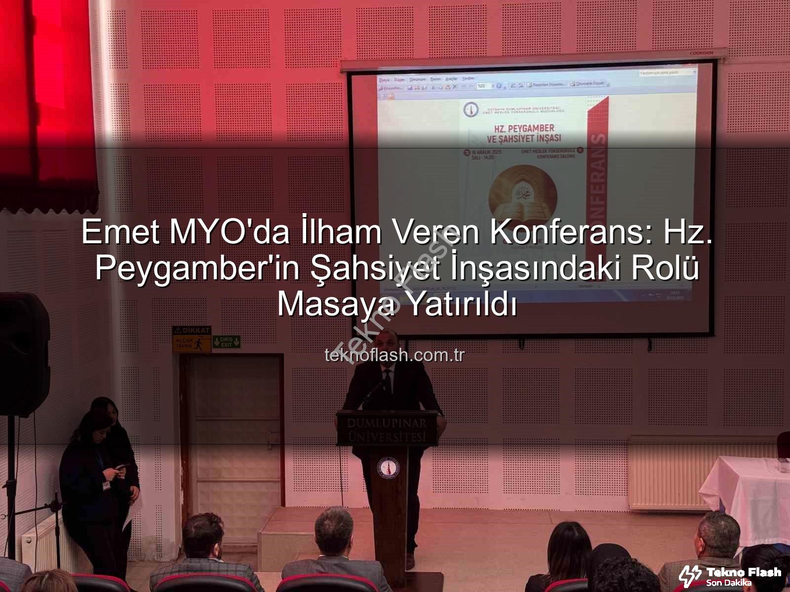 Hz. Peygamber ve Şahsiyet İnşası - Emet MYO'da İlham Veren Konferans: Hz. Peygamber'in Şahsiyet İnşasındaki Rolü Masaya Yatırıldı